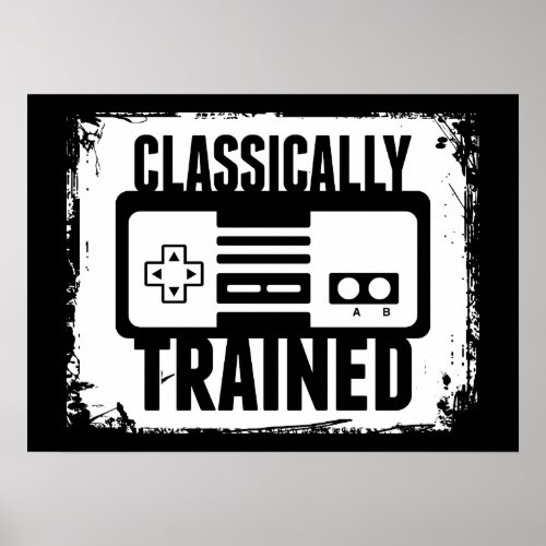 Gaming _ Classically Trained _ Funny Video Game Poster