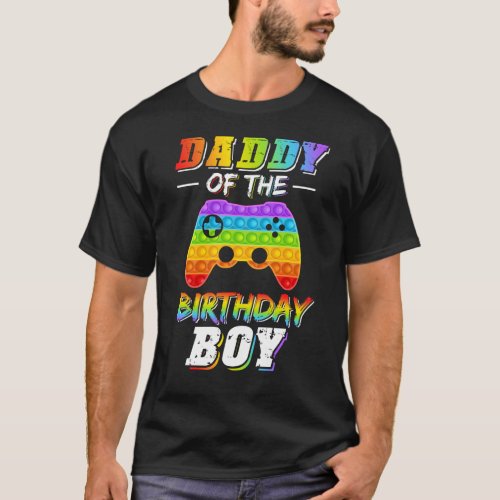 gaming daddy of the birthday boy pop it T_Shirt