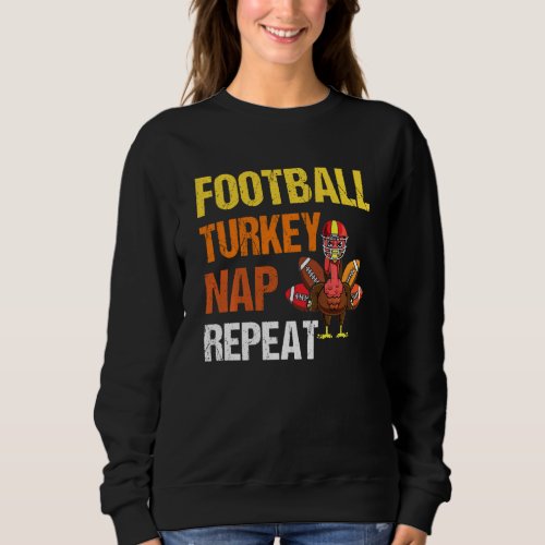 Gaming Football Turkey Nap Repeat Saying Funny Tha Sweatshirt