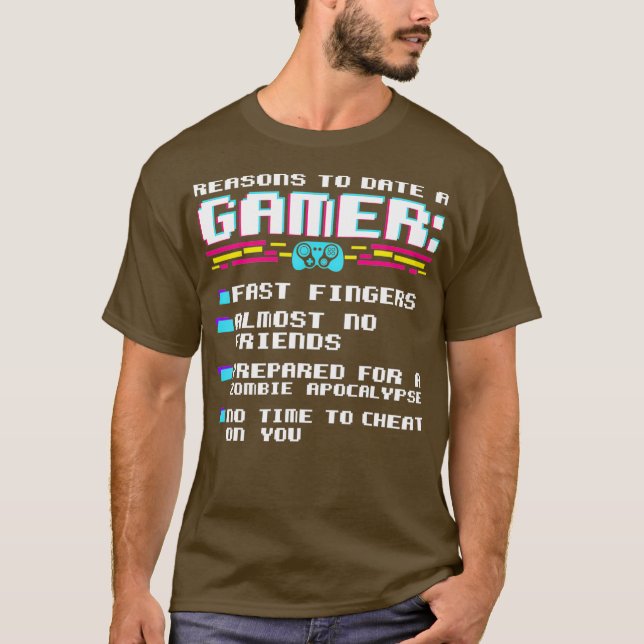 gaming funny reasons to date a gamer gift video T-Shirt (Front)