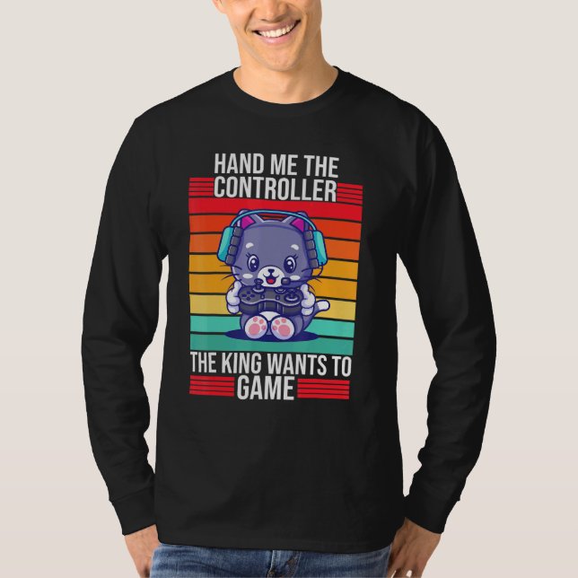 Gaming Hand Me The Controller King Console Gamer   T-Shirt (Front)