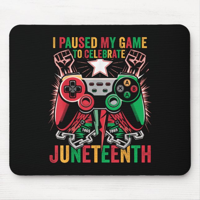 Gaming I Paused My Game To Celebrate Juneteenth Ki Mouse Pad (Front)