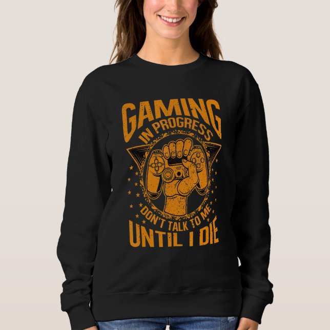 Gaming In Progress Don't Talk To Me Funny Gaming V Sweatshirt (Front)