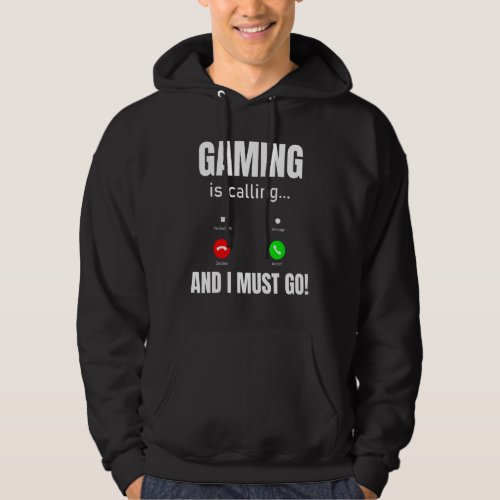 Gaming Is Calling And I Must Go Hoodie