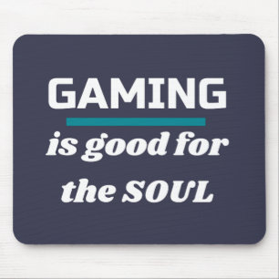 Gaming is good for the soul GAMERS Mouse Pad