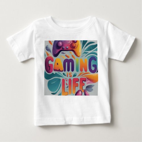 Gaming is Life Vibrant Expression Baby T_Shirt