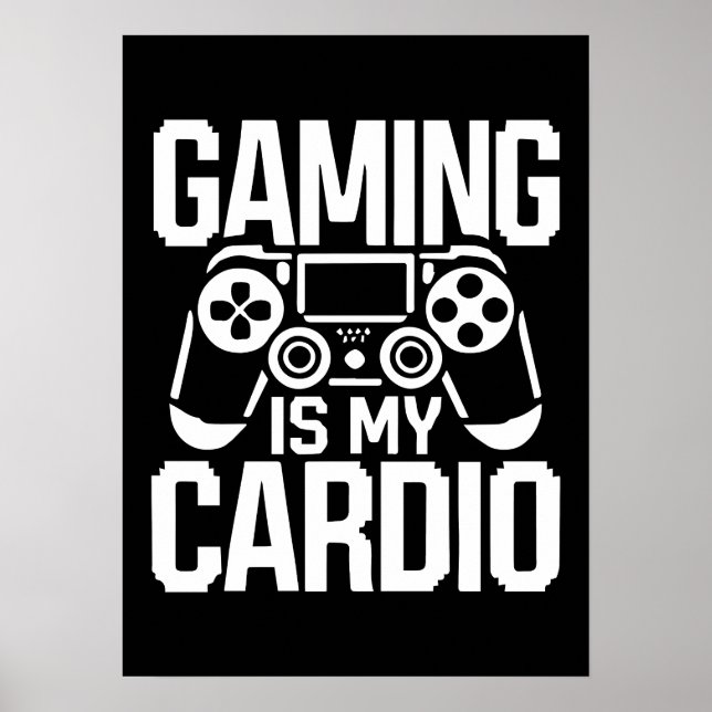 Gaming Is My Cardio - Funny Gamer Humor Poster (Front)