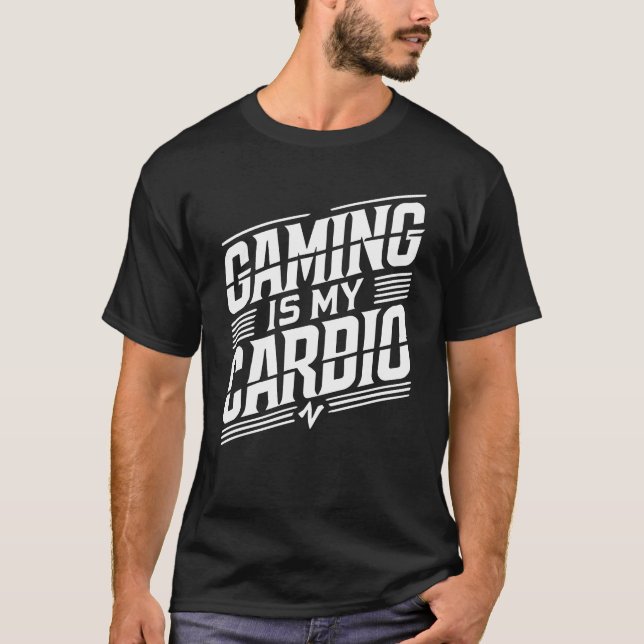 Gaming Is My Cardio - Funny Gamer Humor T-Shirt (Front)