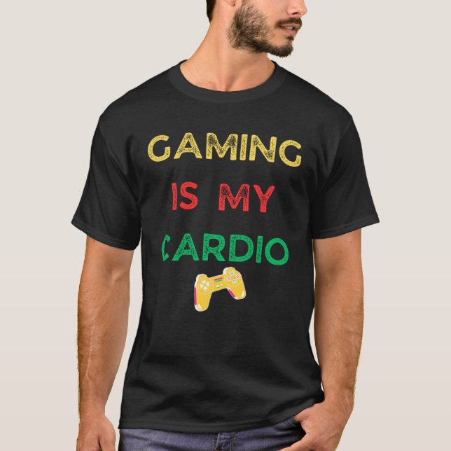 Gaming is my cardio  gaming T-Shirt (Front)
