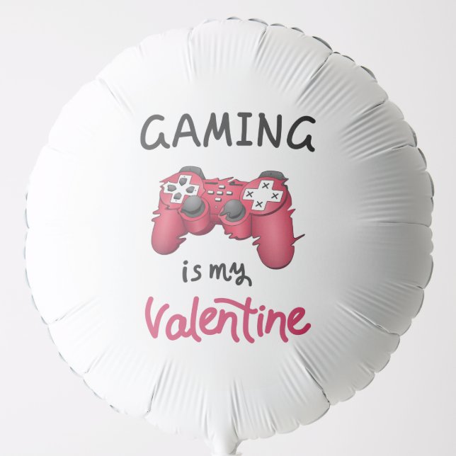 Gaming is my Valentine Balloon (Front)