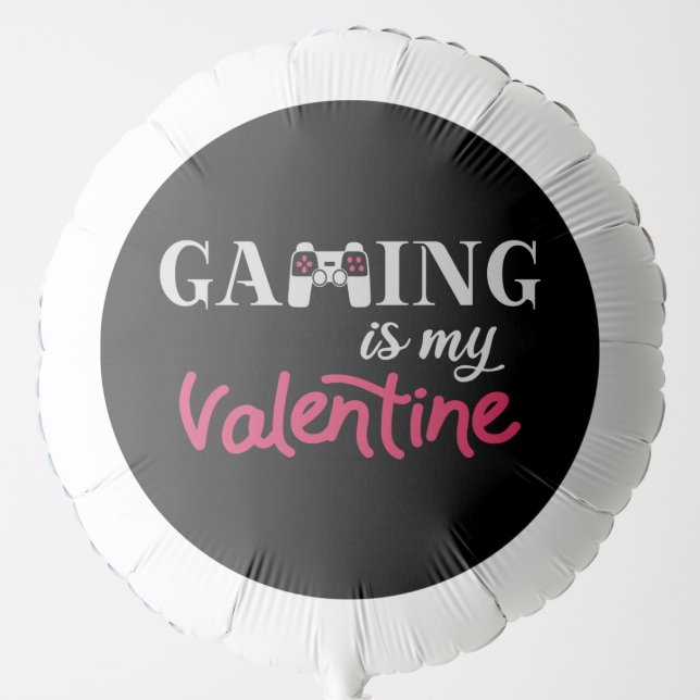 Gaming is my Valentine Balloon (Front)