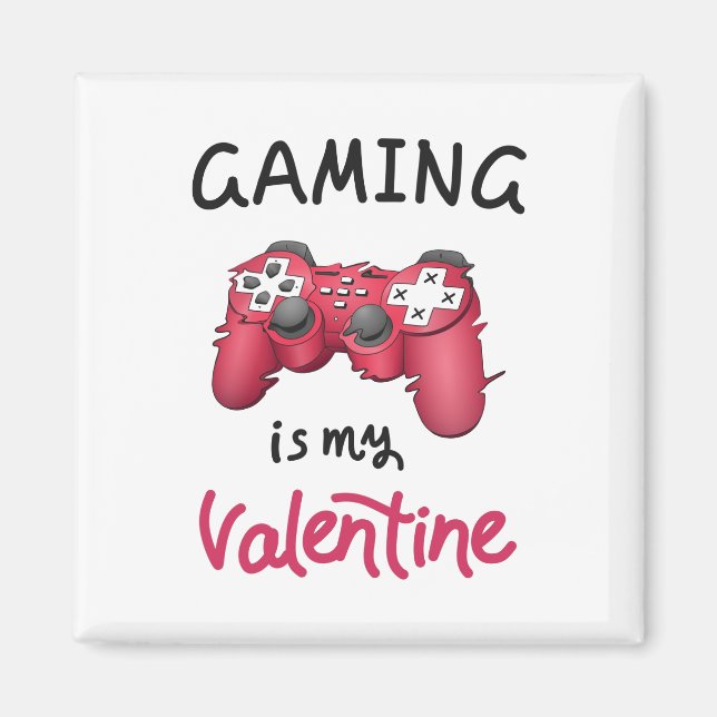 Gaming is my Valentine Magnet (Front)