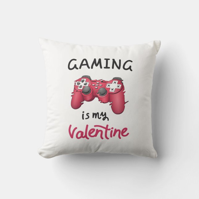 Gaming is my Valentine Throw Pillow (Front)