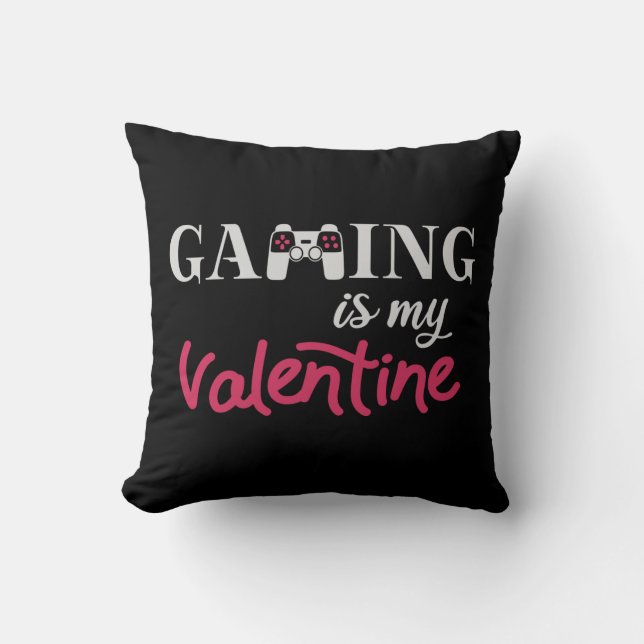 Gaming is my Valentine Throw Pillow (Front)