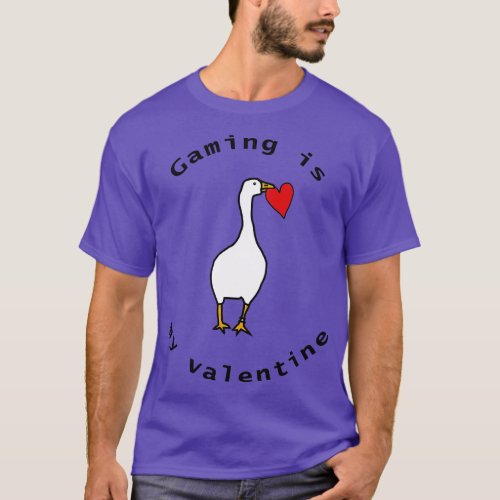 Gaming is My Valentine with Goose T_Shirt