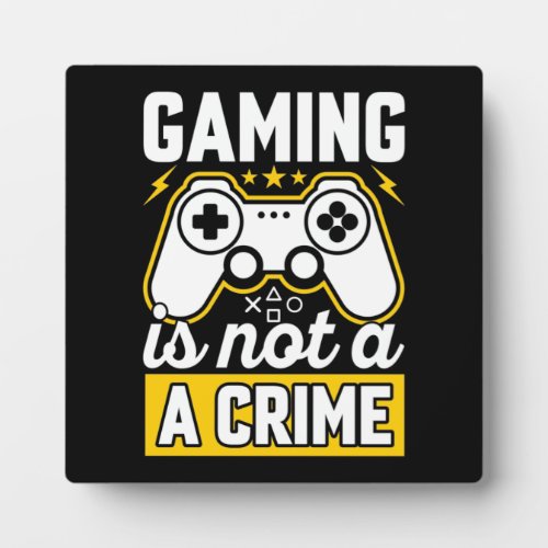 Gaming Is Not A Crime _ Funny Video Gamer Gaming  Plaque