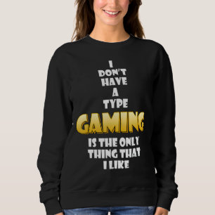 Gaming Is The Only Thing That I Like Cosplay Gamer Sweatshirt