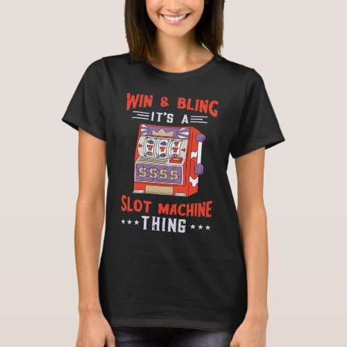 Gaming Machine Win And Bling Slot Machine Casino P T_Shirt