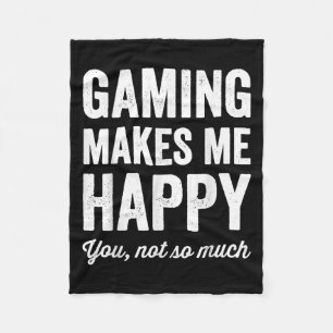 Gaming Makes Me Happy You Not So Much Funny Gamer  Fleece Blanket