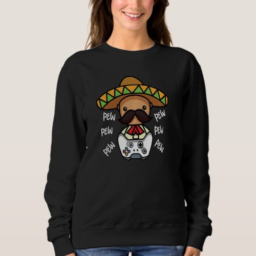 Gaming Mexican Funny Pew Videogame Controller Somb Sweatshirt