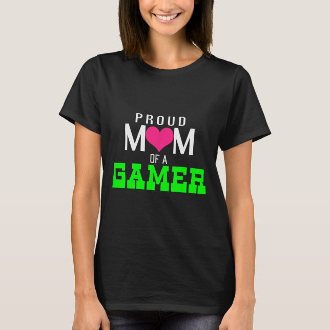 Gaming Proud Mom Of A Gamer Video Game Player  T-Shirt (Front)