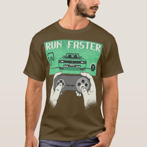 Gaming Raceing Run Faster Retro T_Shirt