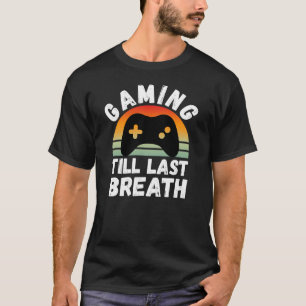 Gaming Till Last Breath” retro vintage T-shirt