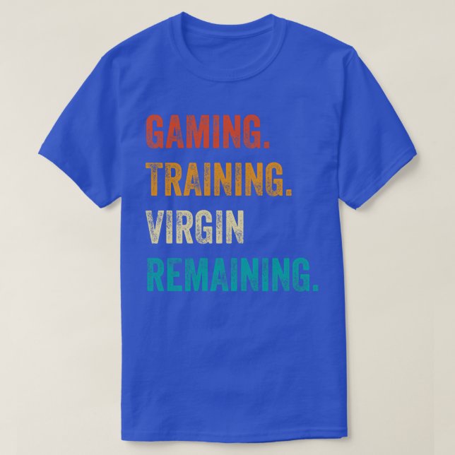Gaming Training Virgin Remaining T-Shirt (Design Front)