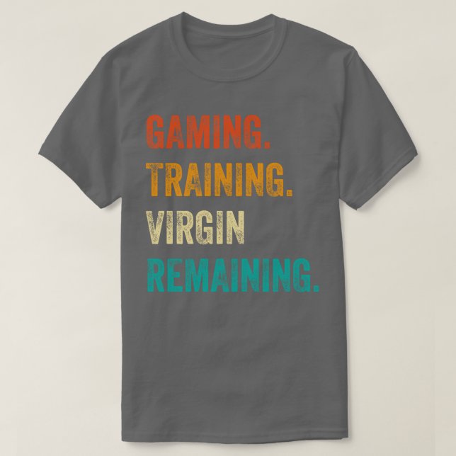 Gaming Training Virgin Remaining T-Shirt (Design Front)