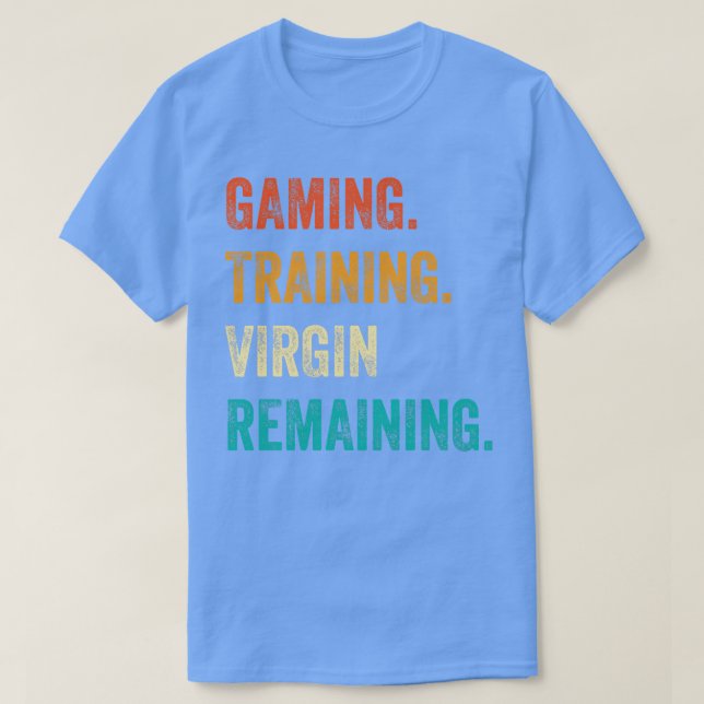 Gaming Training Virgin Remaining T-Shirt (Design Front)