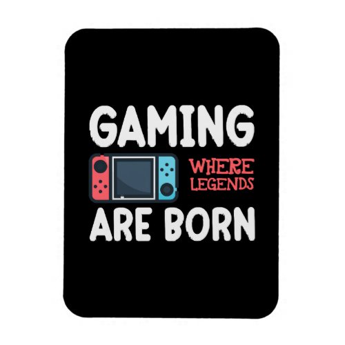 gaming where legends are born magnet