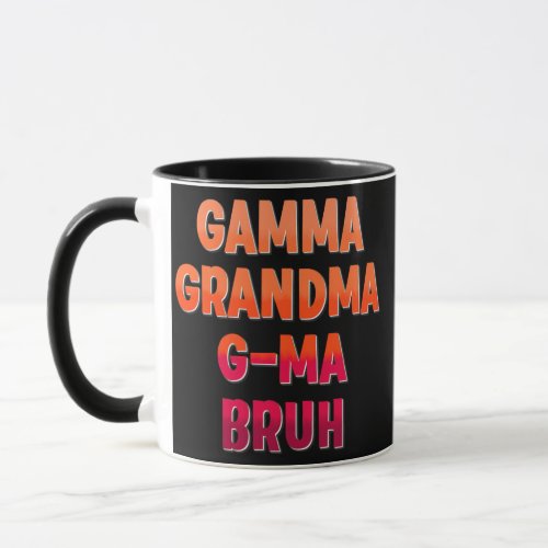 Gamma Grandma G Ma Bruh Parody Mama Mommy Mom Mug