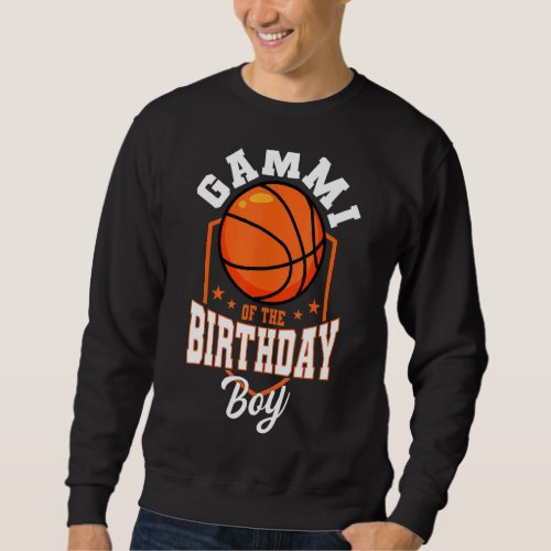 Gammi Of The Birthday Boy Basketball Theme Bday Pa Sweatshirt