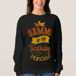Gammi Of The Birthday Princess Party Bday Celebrat Sweatshirt