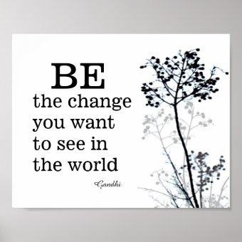 Gandhi quote be the change in black and white poster | Zazzle