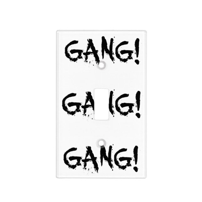 GANG! LIGHT SWITCH COVER (Front)