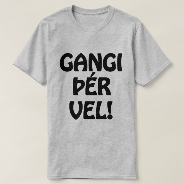GANGI ÞÉR VEL! GOOD LUCK! Icelandic Language T-Shirt (Design Front)