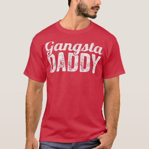 Gangsta Daddy Funny For Men And Father Day T-Shirt