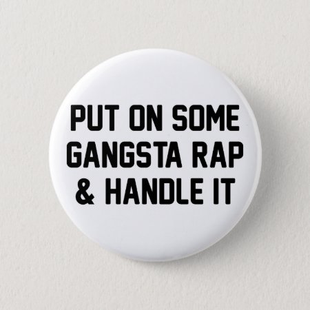 Gangsta Rap & Handle It Button