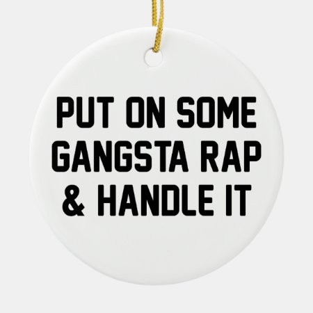 Gangsta Rap & Handle It Ceramic Ornament
