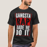 Gangsta Rap Made Me Do It 90s Music Dance Party Di T-Shirt | Zazzle