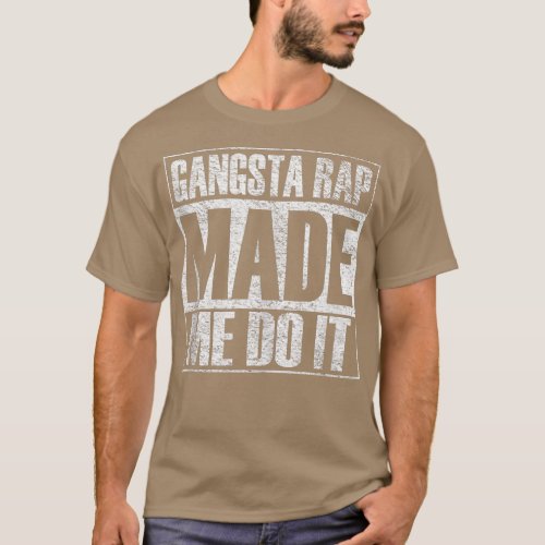 Gangsta Rap Music Made Me Do It Funny Gym Vintage  T_Shirt
