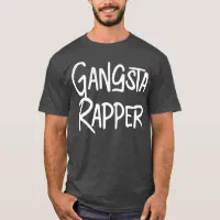 Gangsta Rapper Best Gangster Rap Music Thug T-Shirt | Zazzle