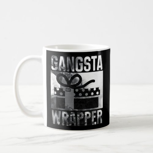 Gangsta Wrapper Gangster Rap  Coffee Mug