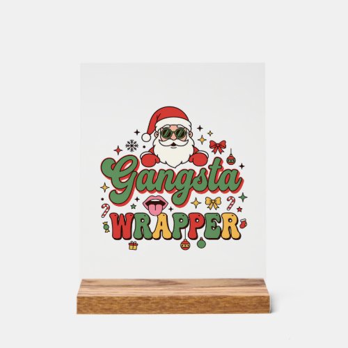Gangsta Wrapper Santa Christmas Acrylic Sign