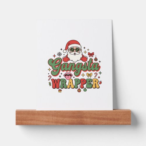 Gangsta Wrapper Santa Christmas Picture Ledge