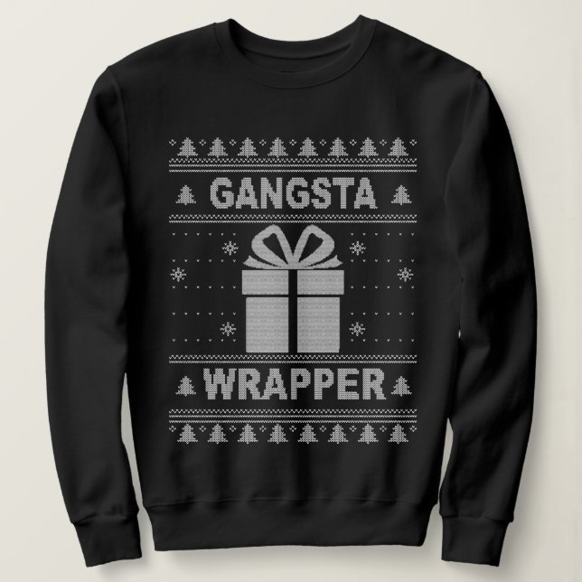 Gangsta Wrapper Ugly Christmas Sweater. Sweatshirt (Design Front)