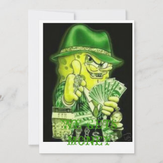 GANGSTER BOB.jpg5, WE GETS MONEY Invitation