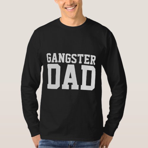 GANGSTER DAD FATHERS DAY FUNNY T_SHIRTS