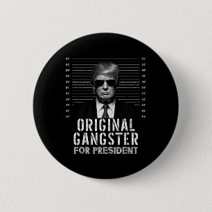 Gangster For President Donald Trump Mugshot  Button